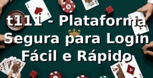 t111 - Plataforma Segura para Login Fácil e Rápido